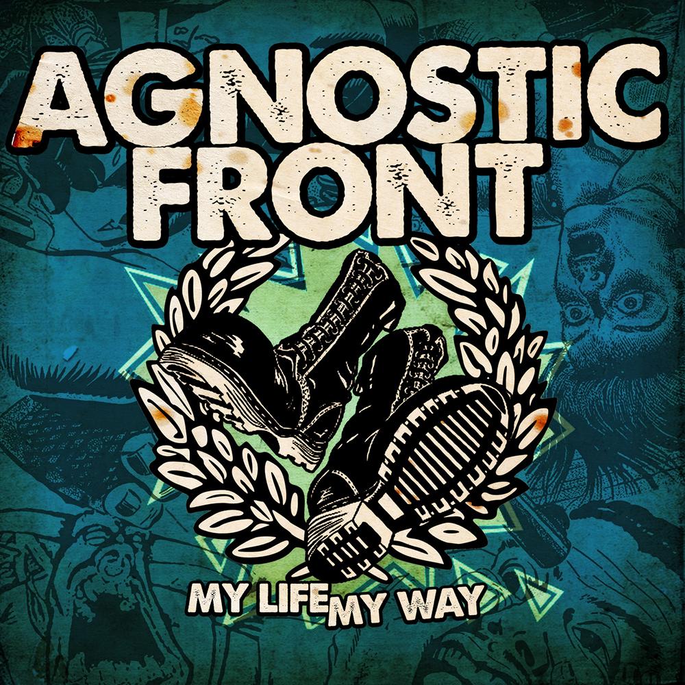 AGNOSTIC FRONT   - MY LIFE MY WAY
