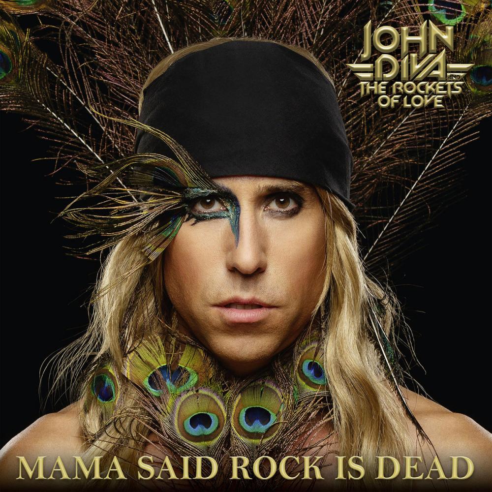 JOHN DIVA & THE ROCKETS OF LOVE - MAMA SAID ROCK IS DEAD