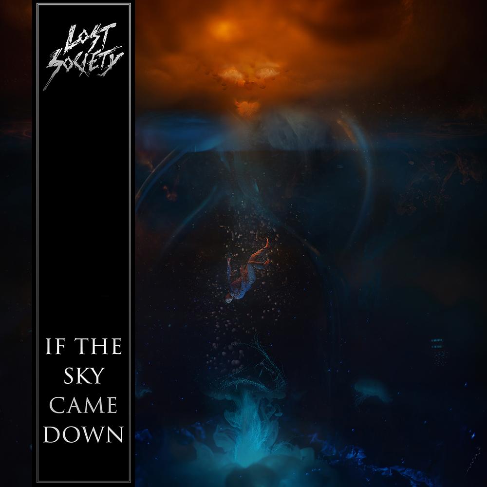 LOST SOCIETY -  IF THE SKY CAME DOWN