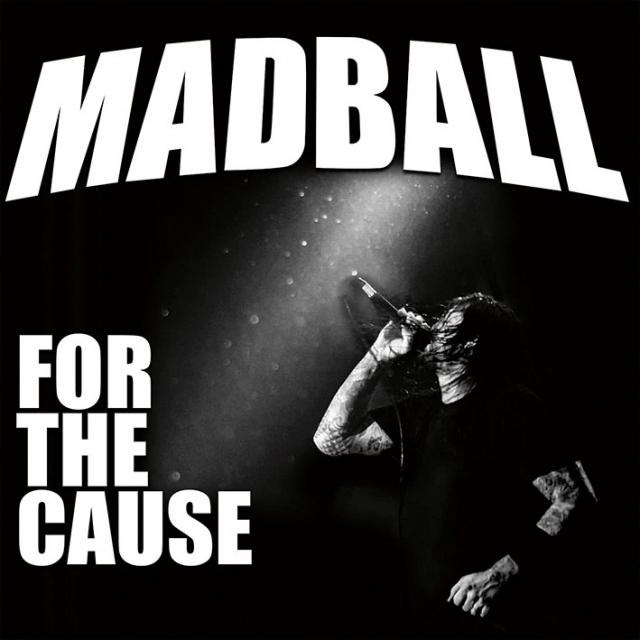 MADBALL - FOR THE CAUSE