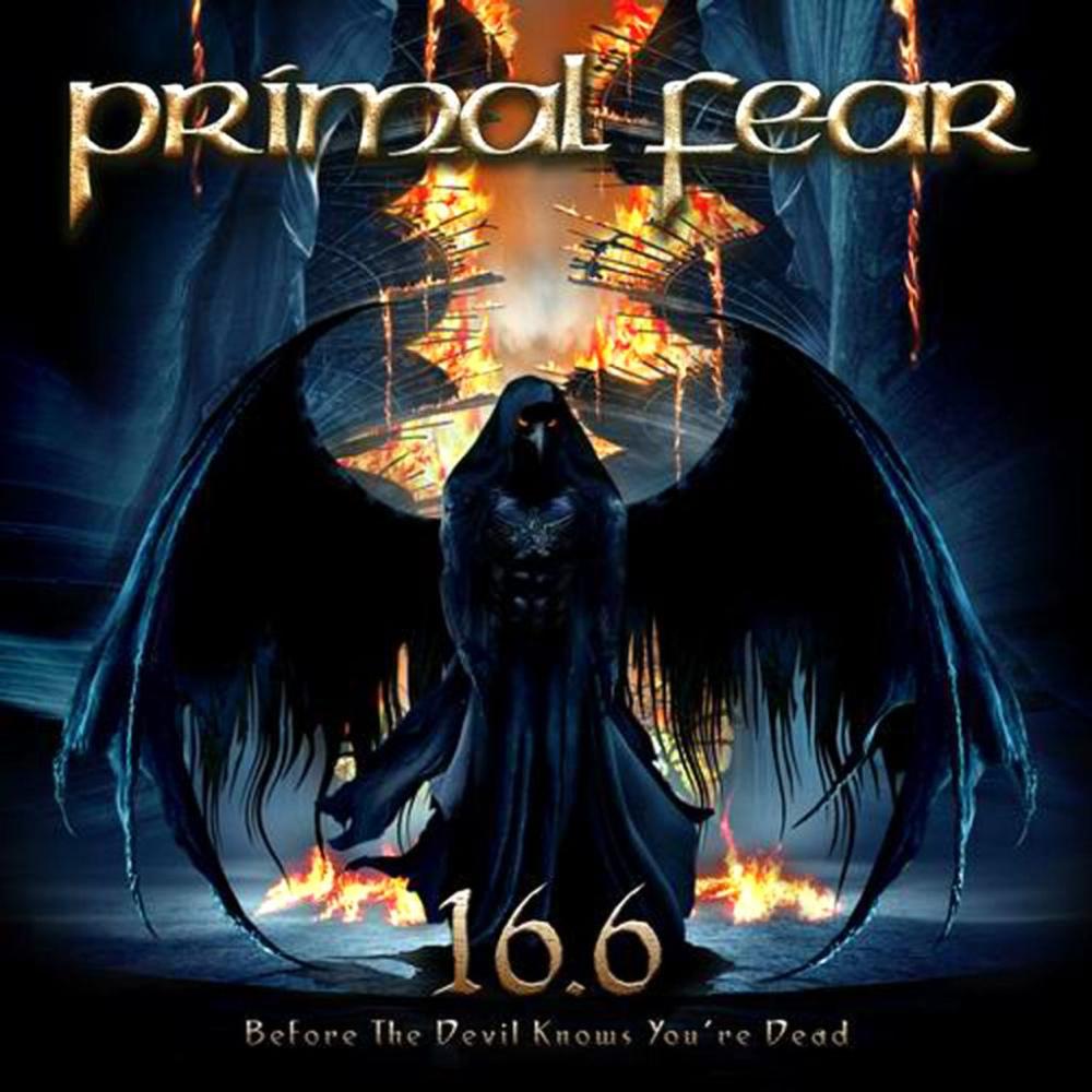 PRIMAL FEAR - 16.6 (BEFORE THE DEVIL KNOWS YOU’RE DEAD)