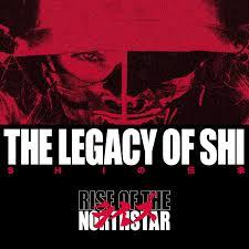 RISE OF THE NORTHSTAR - THE LEGACY OF SHI