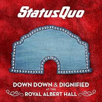STATUS QUO - DOWN DOWN & DIGNIFIED AT THE ROYAL ALBERT HALL