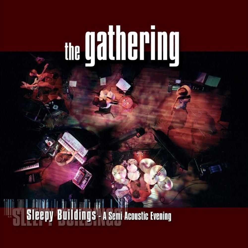 THE GATHERING - SLEEPY BUILDINGS: A SEMI-ACOUSTIC EVENING