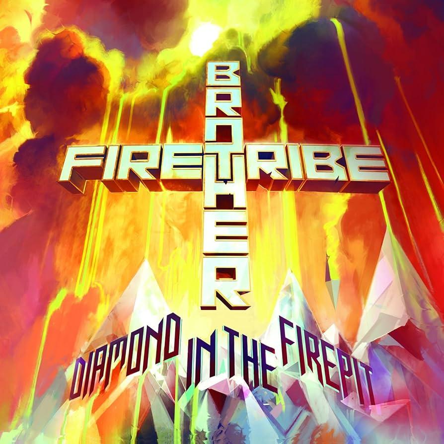 BROTHER FIRETRIBE - DIAMOND IN THE FIREPIT