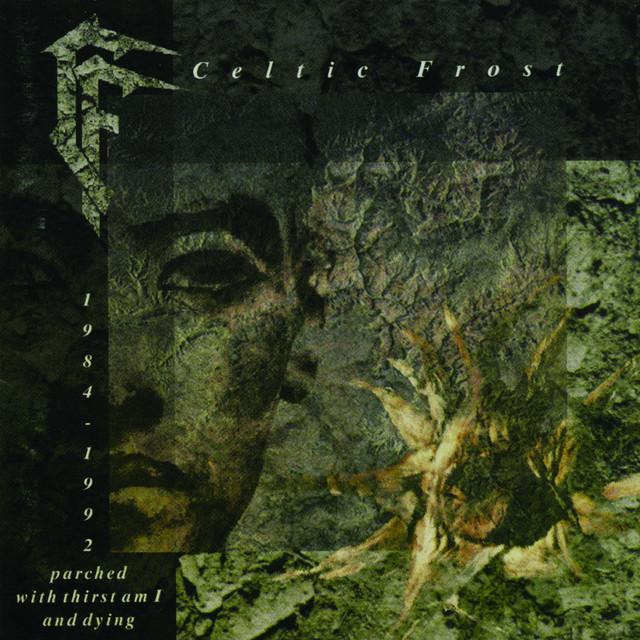 CELTIC FROST - PARCHED WITH THIRST AM I AND DYING [SLIPCASE]