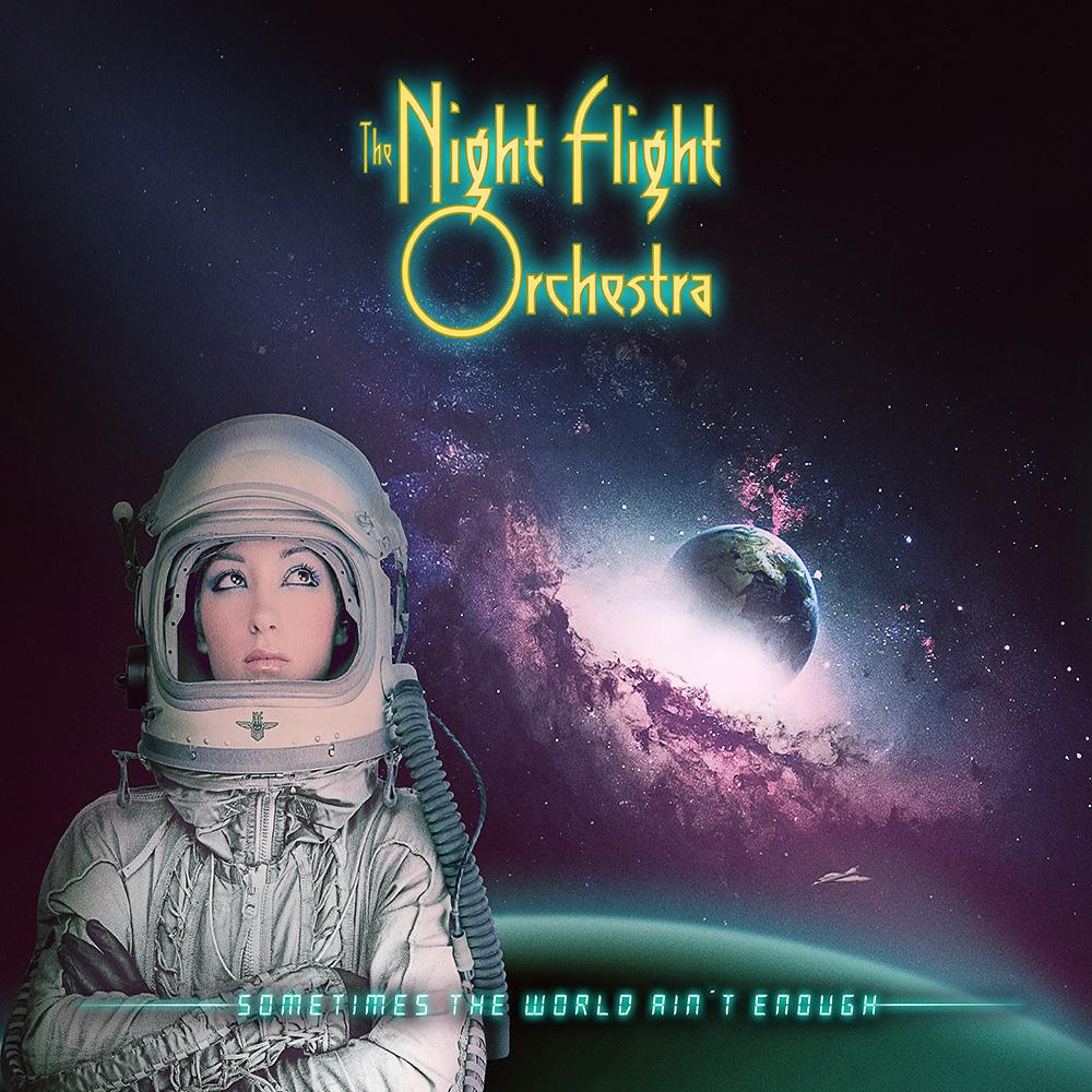 THE NIGHT FLIGHT ORCHESTRA - SOMETIMES THE WORLD AIN´T ENOUGH
