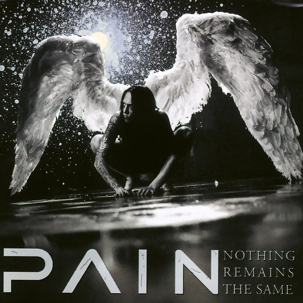 PAIN - NOTHING REMAINS THE SAME (REMASTERED)