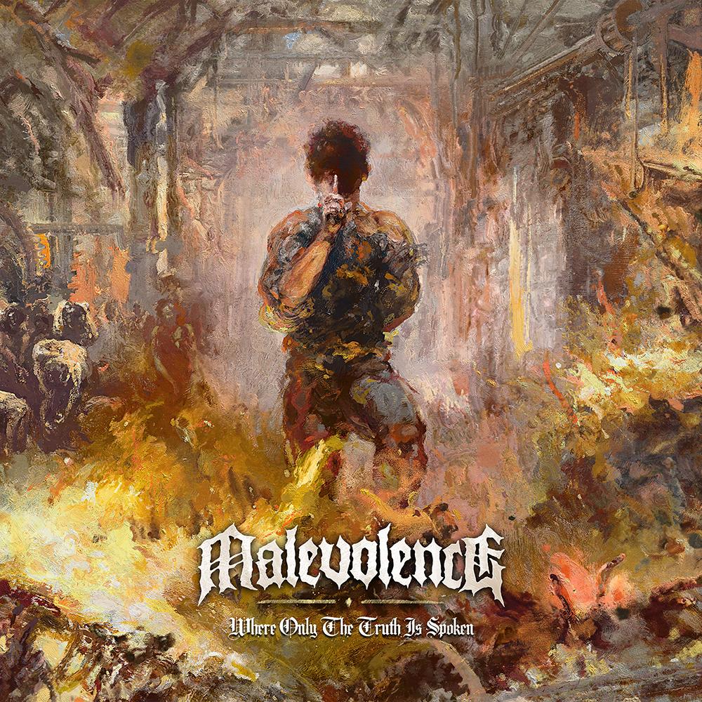 MALEVOLENCE - WHERE ONLY THE TRUTH IS SPOKEN