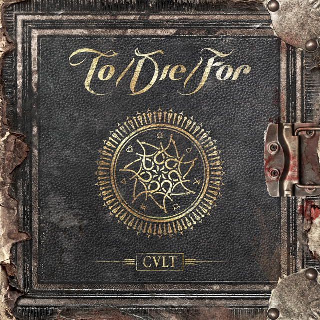 TO / DIE / FOR – CVLT
