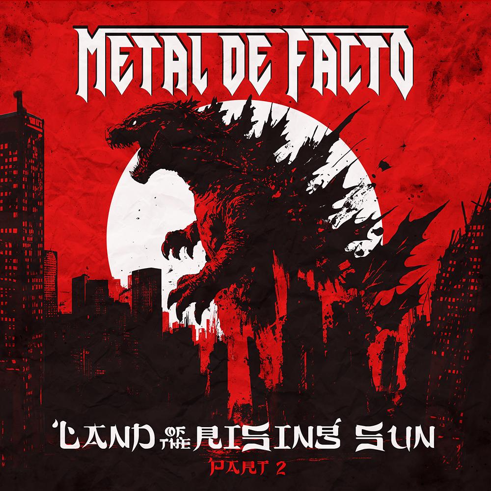 METAL DE FACTO - LAND OF THE RISING SUN – PART 2