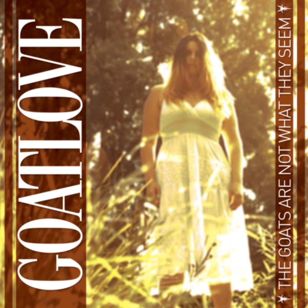 GOATLOVE - THE GOATS ARE NOT WHAT THEY SEEM