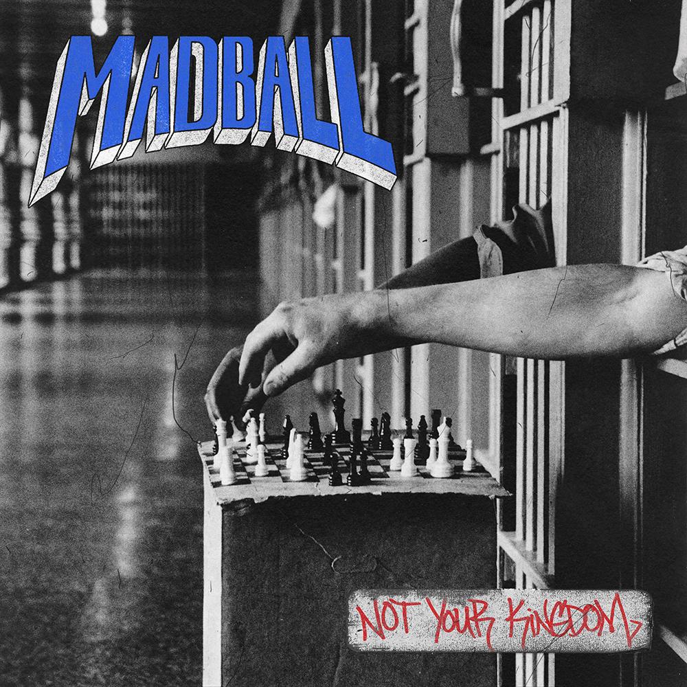 MADBALL - NOT YOUR KINGDOM
